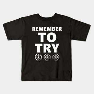 remember to try Kids T-Shirt